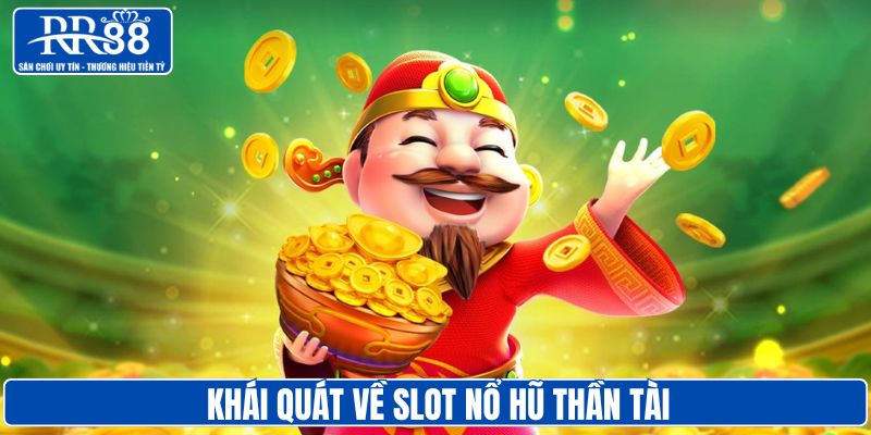 Khái quát về slot nổ hũ thần tài
