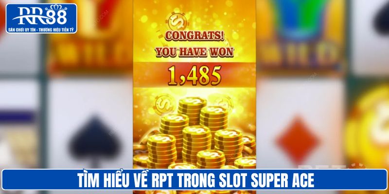 Tìm hiểu về RPT trong slot super ACE